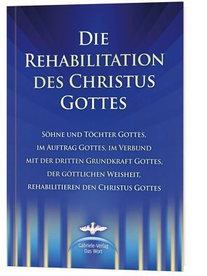 Die Rehabilitation des Christus Gottes von Kübli,  Martin, Potzel,  Dieter, Seifert,  Ulrich