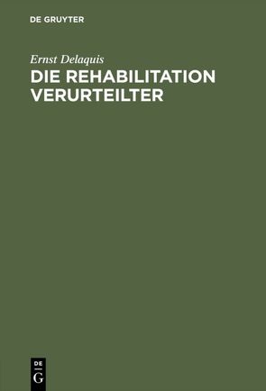 Die Rehabilitation Verurteilter von Delaquis,  Ernst