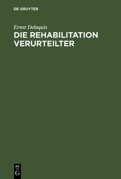 Die Rehabilitation Verurteilter von Delaquis,  Ernst