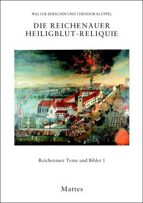 Die Reichenauer Heiligblut-Reliquie von Berschin,  Walter, Klüppel,  Theodor