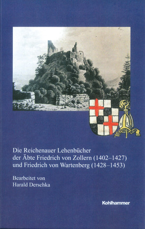 Die Reichenauer Lehenbücher der Äbte Friedrich von Zollern (1402-1427) und Friedrich von Wartenberg (1428-1453) von Derschka,  Harald