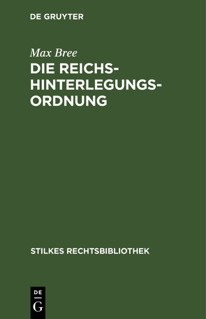 Die Reichs-Hinterlegungsordnung von Bree,  Max