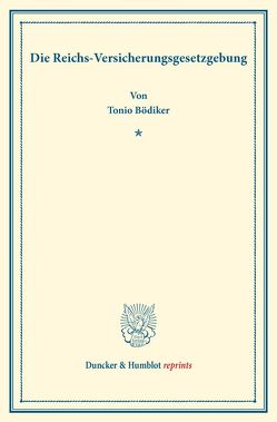 Die Reichs-Versicherungsgesetzgebung. von Bödiker,  Tonio