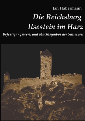 Die Reichsburg Ilsestein im Harz von Habermann,  Jan