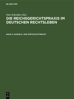 Die Reichsgerichtspraxis im deutschen Rechtsleben / Handels- und Wirtschaftsrecht von Anschütz,  Gerhard, Heymann,  Ernst, Kipp,  Theodor, Kisch,  Wilhelm, Schreiber,  Otto, Schultze,  Alfred, Siber,  Heinrich