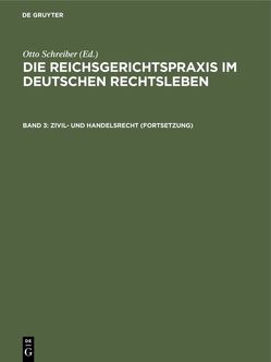 Die Reichsgerichtspraxis im deutschen Rechtsleben / Zivil- und Handelsrecht (Fortsetzung) von Anschütz,  Gerhard, Heymann,  Ernst, Kipp,  Theodor, Kisch,  Wilhelm, Schreiber,  Otto, Schultze,  Alfred, Siber,  Heinrich