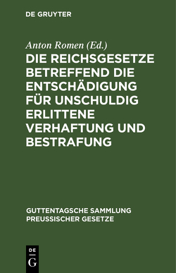 Die Reichsgesetze betreffend die Entschädigung für unschuldig erlittene Verhaftung und Bestrafung von Romen,  Anton