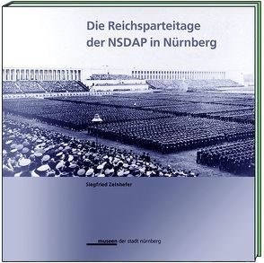 Die Reichsparteitage der NSDAP in Nürnberg von Schnell,  Bruno, Zelnhefer,  Siegfried