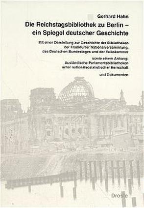 Die Reichstagsbibliothek zu Berlin – ein Spiegel deutscher Geschichte von Hahn,  Gerhard