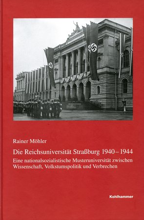 Die Reichsuniversität Straßburg 1940-1944 von Möhler,  Rainer