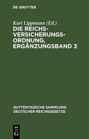 Die Reichsversicherungsordnung, Ergänzungsband 3 von Lippmann,  Karl