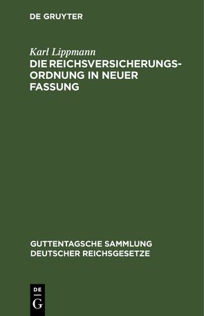 Die Reichsversicherungsordnung in neuer Fassung von Lippmann,  Karl