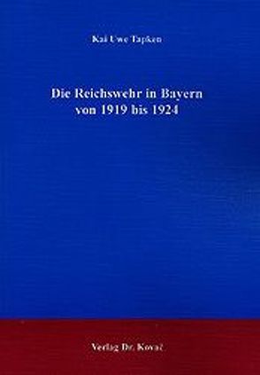 Die Reichswehr in Bayern von 1919 bis 1924 von Tapken,  Kai W