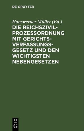 Die Reichszivilprozeßordnung mit Gerichtsverfassungsgesetz und den wichtigsten Nebengesetzen von Müller,  Hanswerner