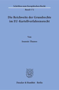 Die Reichweite der Grundrechte im EU-Kartellverfahrensrecht. von Thanos,  Ioannis