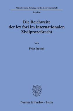 Die Reichweite der lex fori im internationalen Zivilprozeßrecht. von Jaeckel,  Fritz