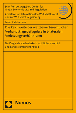 Die Reichweite der wettbewerbsrechtlichen Verbandsklagebefugnisse in bilateralen Verletzungsverhältnissen von Kalkbrenner,  Lukas