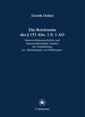 Die Reichweite des § 153 Abs. 1 S. 1 AO von Deibel,  Dorith