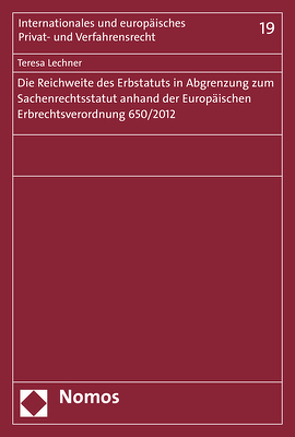 Die Reichweite des Erbstatuts in Abgrenzung zum Sachenrechtsstatut anhand der Europäischen Erbrechtsverordnung 650/2012 von Lechner,  Teresa