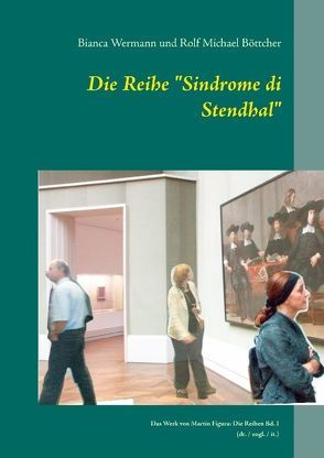 Die Reihe „Sindrome di Stendhal“ von Böttcher,  Rolf Michael, Wermann,  Bianca