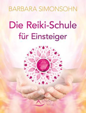 Die Reiki-Schule für Einsteiger von Simonsohn,  Barbara