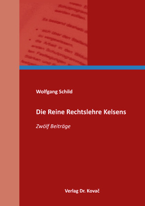 Die Reine Rechtslehre Kelsens von Schild,  Wolfgang