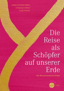 Die Reise als Schöpfer auf unserer Erde von Grüters,  Christiane, Hafner,  Roman Christian, Peschel,  Frank