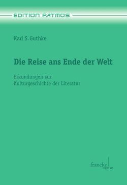 Die Reise ans Ende der Welt von Guthke,  Karl S