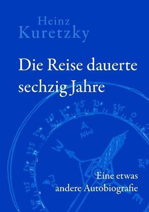 Die Reise dauerte sechzig Jahre von Kuretzky,  Heinz