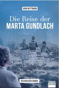 Die Reise der Marta Gundlach von John,  Wyttmark