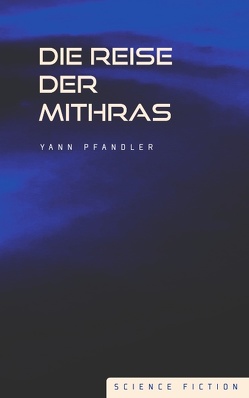 Die Reise der Mithras von Pfandler,  Yann