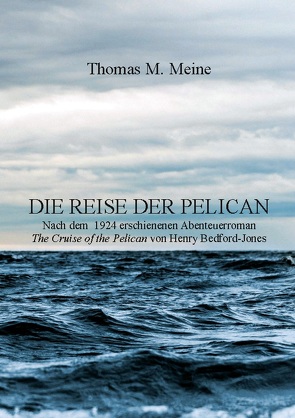 Die Reise der Pelican von Bedford-Jones,  Henry, Meine,  Thomas M.