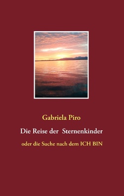 Die Reise der Sternenkinder von Piro,  Gabriela