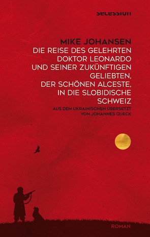 Die Reise des gelehrten Doktor Leonardo uns seiner zukünftigen Geliebten, der schönen Alceste, in die slobidische Schweiz von Johansen,  Mike, Queck,  Johannes