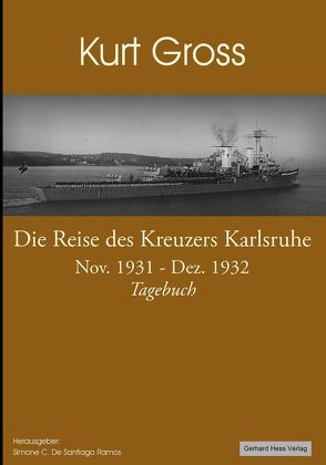 Die Reise des Kreuzers Karlsruhe von Gross,  Kurt, Santiago Ramos,  Simone C. de