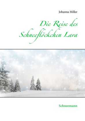 Die Reise des Schneeflöckchens Lara von Miller,  Johanna