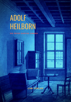 Die Reise durchs Zimmer von Heilborn,  Adolf