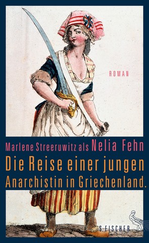 Die Reise einer jungen Anarchistin in Griechenland. von Fehn,  Marlene Streeruwitz als Nelia