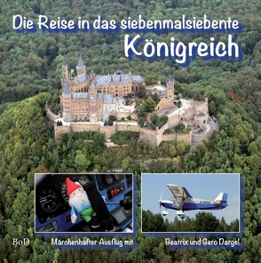 Die Reise in das siebenmalsiebente Königreich von Dargel,  Beatrix, Dargel,  Gero