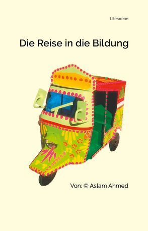 Die Reise in die Bildung von Ahmed,  Aslam