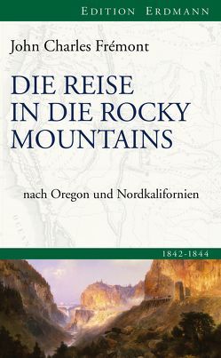 Die Reise in die Rocky Mountains von Frémont,  John Charles