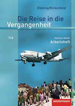 Die Reise in die Vergangenheit – Ausgabe 2010 für Sachsen-Anhalt von Adam,  Annette, Birkenfeld,  Wolfgang, Ebeling,  Hans, Kaltenborn,  Steffi, Lagatz,  Uwe, Schreier,  Cathrin, Usener,  Uta