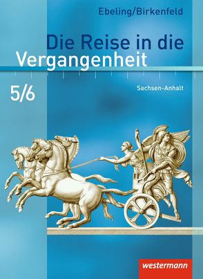 Die Reise in die Vergangenheit – Ausgabe 2010 für Sachsen-Anhalt von Adam,  Annette, Birkenfeld,  Wolfgang, Ebeling,  Hans, Kaltenborn,  Steffi, Lagatz,  Uwe, Schreier,  Cathrin, Usener,  Uta