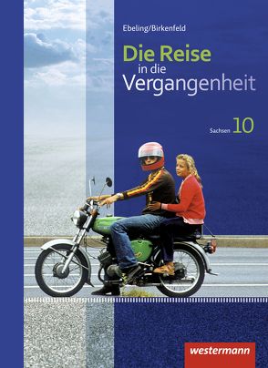 Die Reise in die Vergangenheit – Ausgabe 2012 für Sachsen von Berthold,  Kerstin, Birkenfeld,  Wolfgang, Ebeling,  Hans, Gericke,  Jürgen, Kalka,  Denise, Nestler,  Christiane, Reißmann,  Gabriele, Schreier,  Cathrin, Schuster,  Heike, Usener,  Uta, Wittig,  Dana