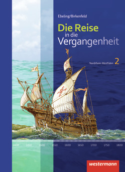 Die Reise in die Vergangenheit – Ausgabe 2012 für Nordrhein-Westfalen von Birkenfeld,  Wolfgang, Bonna,  Rudolf, Derichs,  Johannes, Ebeling,  Hans, Franz,  Renata, Freedman,  Erik, Geisel,  Henning, Gerstenberg,  Frank, Henßler,  Patrick, Mirwald,  Martin, Mittler,  Hubert, Pankratz,  Wolfgang, Rüter,  Monika, Schuster,  Heike, Walzer-Mirwald,  Anke