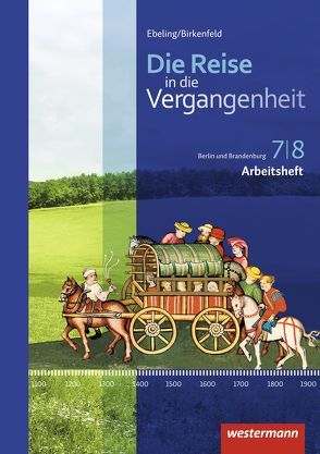 Die Reise in die Vergangenheit – Ausgabe 2017 für Berlin und Brandenburg von Adam,  Annette, Klingeberg,  Andreas, Machate,  Christian, Schönball,  Franziska, Usener,  Uta, Wenger,  Kristof