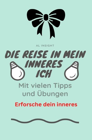 Die Reise in mein inneres ich. Erforsche dein inneres. von Insight,  Al