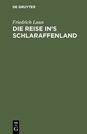 Die Reise in’s Schlaraffenland von Laun,  Friedrich