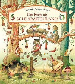 Die Reise ins Schlaraffenland von Kasparavičius,  Kęstutis, Stehle,  Michael