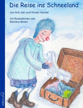 Die Reise ins Schneeland von Breen,  Barbara, Handel,  Kirstie, Jain,  Anil K